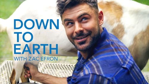 Down to Earth with Zac Efron still