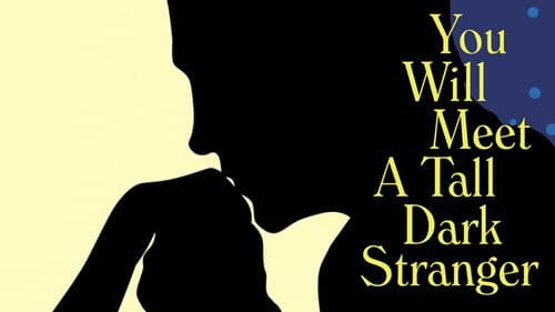 You Will Meet a Tall Dark Stranger still