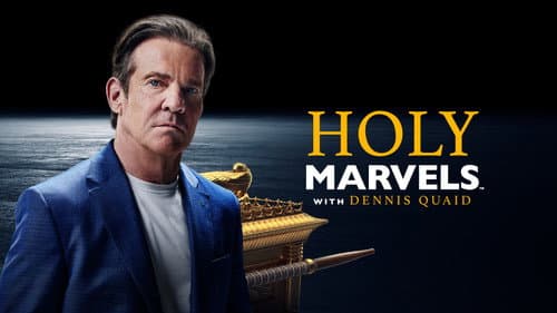 Holy Marvels with Dennis Quaid still