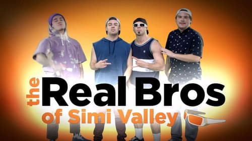 The Real Bros of Simi Valley still