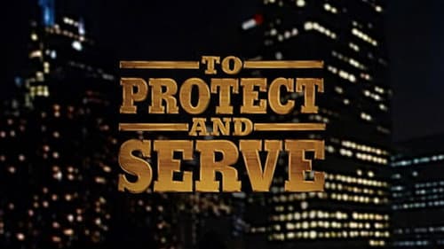 To Protect and Serve still