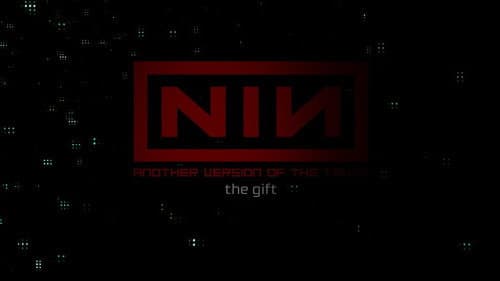 Nine Inch Nails: Another Version of the Truth - The Gift still