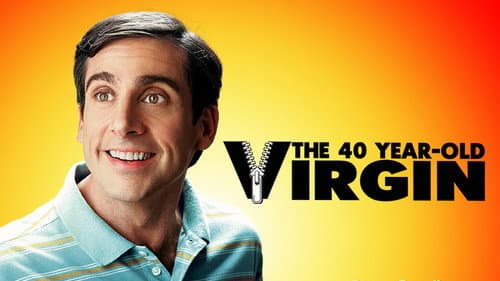The 40 Year Old Virgin still