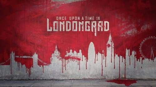 Once Upon a Time in Londongrad still