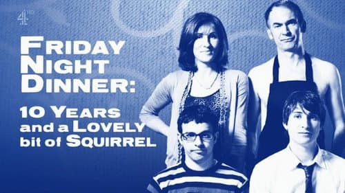 Friday Night Dinner: 10 Years and a Lovely Bit of Squirrel still