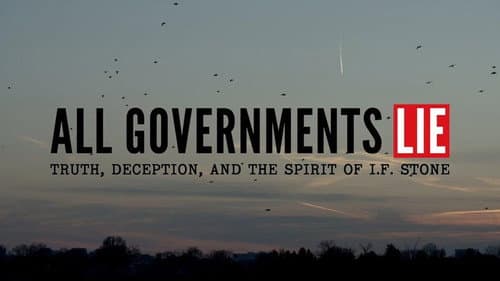 All Governments Lie: Truth, Deception, and the Spirit of I.F. Stone still