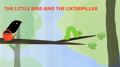 The Little Bird and the Caterpillar still