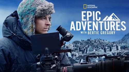 Epic Adventures with Bertie Gregory still