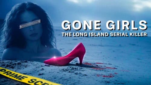 Gone Girls: The Long Island Serial Killer still