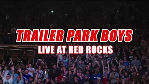 Trailer Park Boys: Live at Red Rocks still