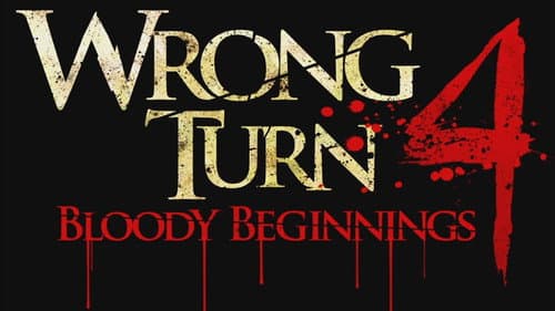 Wrong Turn 4: Bloody Beginnings still