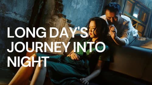 Long Day's Journey Into Night still