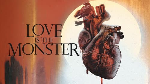 Love Is the Monster still