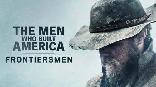 The Men Who Built America: Frontiersmen still