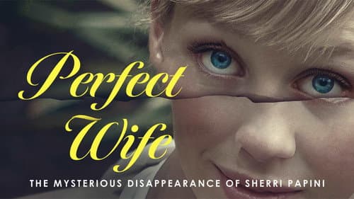 Perfect Wife: The Mysterious Disappearance of Sherri Papini still