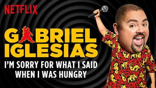 Gabriel Iglesias: I'm Sorry for What I Said When I Was Hungry still