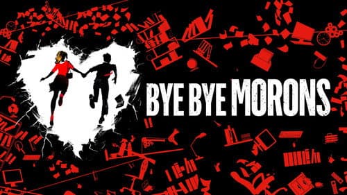 Bye Bye Morons still