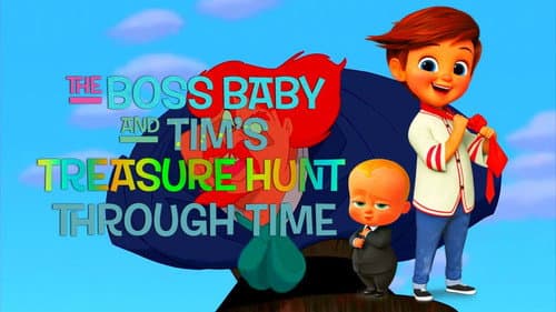 The Boss Baby and Tim's Treasure Hunt Through Time still