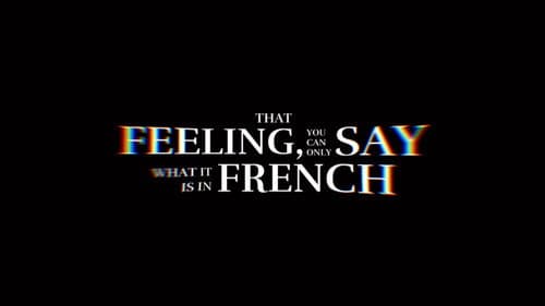 That Feeling, You Can Only Say What It Is In French still