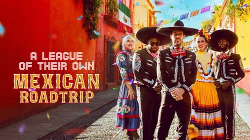 A League of Their Own: Mexican Road Trip still