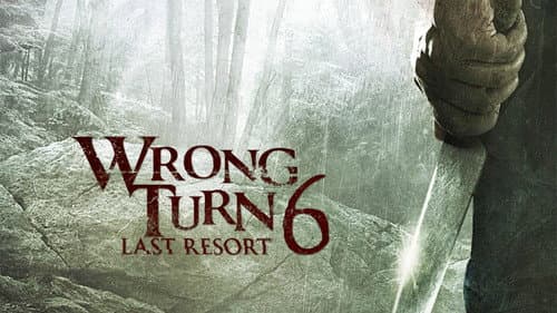 Wrong Turn 6: Last Resort still