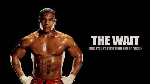 The Wait: Mike Tyson's First Fight Out of Prison still