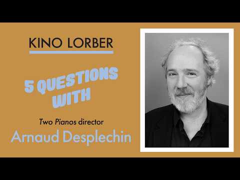 5 Questions With Arnaud Desplechin (Two Pianos)