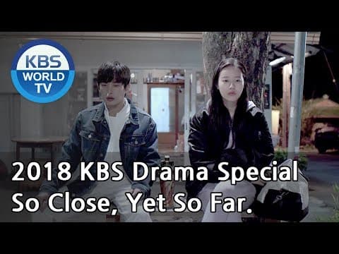 So Close, Yet So Far | 닿을 듯 말 듯 (Final Episode) [2018 KBS Drama Special/ENG/2018.12.21]