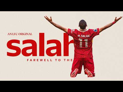 Salah: Farewell To The King | Liverpool FC