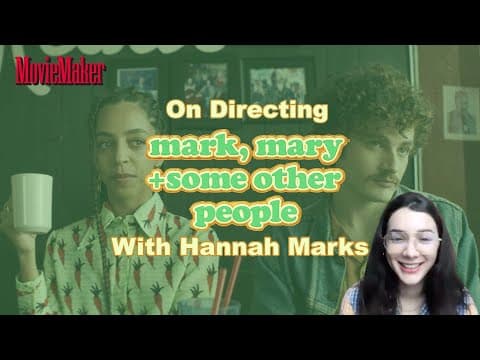 Hannah Marks on Directing "Mark, Mary & Some Other People"