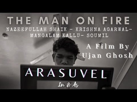 The Man on Fire | Arasuvel | Ujan Ghosh | Krishna Agarwal | Nazeefullah shaik | Mangalam K | Soumil