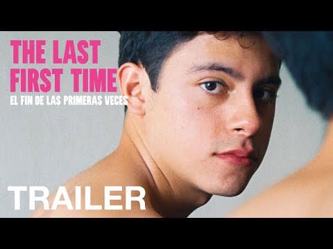 THE LAST FIRST TIME (El fin de las primeras veces) - Official Trailer
