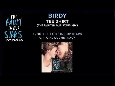 The Fault In Our Stars | Birdy "Tee Shirt" [TFIOS Mix] | 20th Century FOX