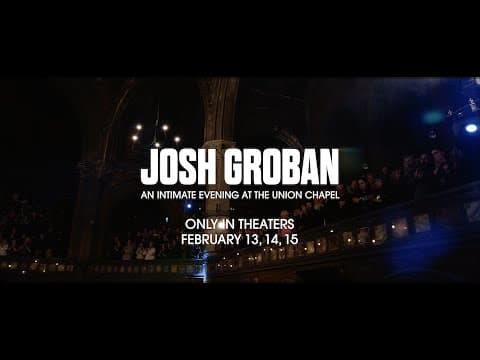 Josh Groban: An Intimate Evening at The Union Chapel (Official Trailer)