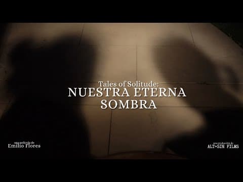 Tales of Solitude: Nuestra Eterna Sombra de Emilio Flores