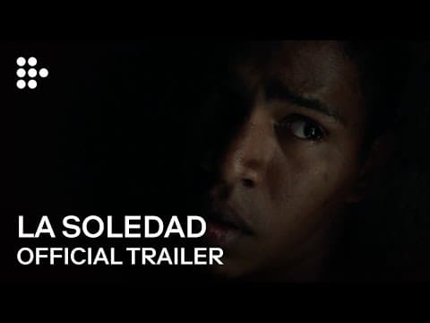 LA SOLEDAD | Official Trailer | MUBI