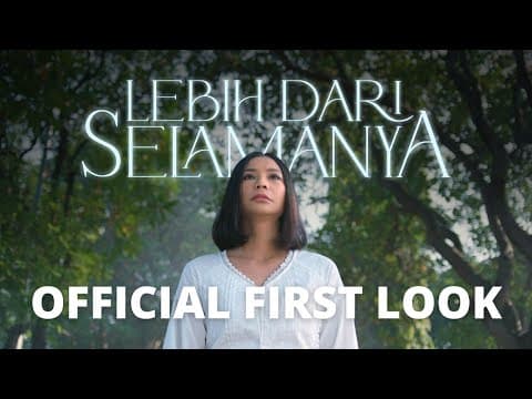 LEBIH DARI SELAMANYA - OFFICIAL FIRST LOOK
