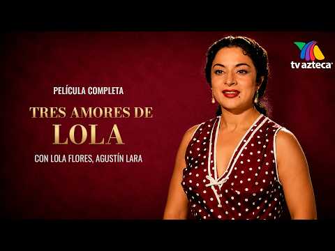 Película "Tres Amores de Lola", Lola Flores, Luis Aguilar, Agustín Lara,Abel Salazar | Cine Mexicano