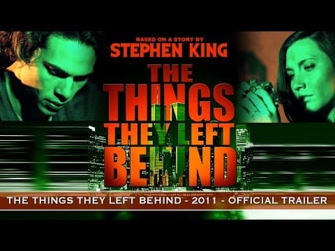 The Things They Left Behind: Based on a story by STEPHEN KING (Official Trailer)