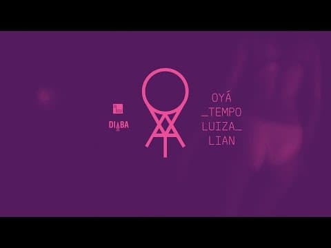 Luiza Lian - Oyá Tempo (álbum visual)