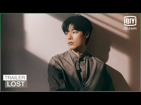 Trailer: A 27-year-old man afraid of himself, afraid of becoming nothing | Lost | iQiyi K-Drama
