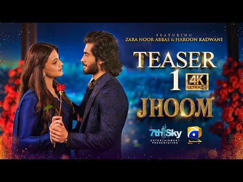Jhoom | Teaser 1 | Geo Entertainment | Zara Noor Abbas | Haroon Kadwani | 7th Sky Entertainment