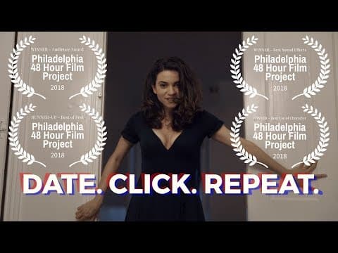 Date. Click. Repeat. (Short Film) | 48 Hour Film Project Philadelphia 2018