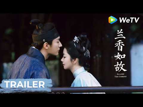 Trailer【Against The Current兰香如故】| Tan Songyun, Liu Xueyi | WeTV