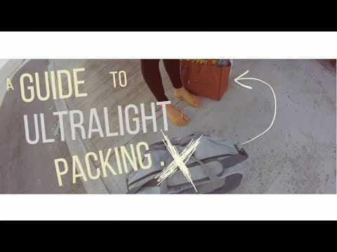 A Guide to Ultralight Packing   |   True Minimalist Travel - Part VIII