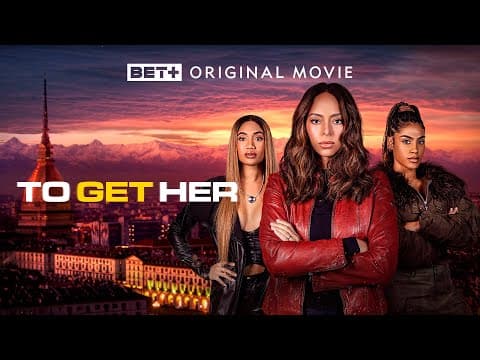 BET+ Original Movie | Official Trailer | To Get Her