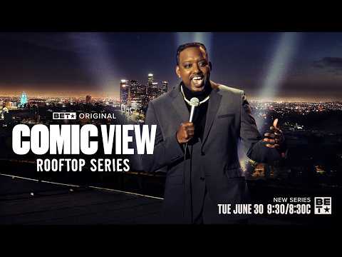 Comic View: Rooftop Series | All-New Episodes Begin Tuesday, June 30 at 9:30/8:30c on BET