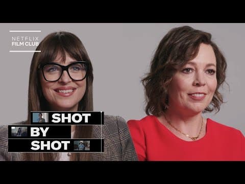 Dakota Johnson & Olivia Colman Break Down The Lost Daughter | Shot By Shot | Netflix