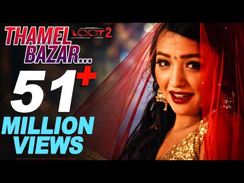 THAMEL BAZAR - Video Song | LOOT 2 | Alisha Rai, Dayahang Rai, Saugat Malla | Nischal Basnet