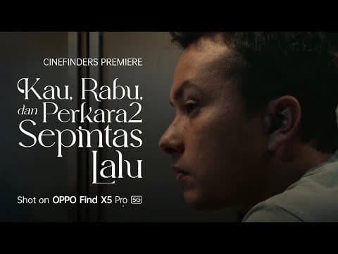 OPPO Cinefinders | Kau, Rabu, dan Perkara2 Sepintas Lalu by Riri Riza